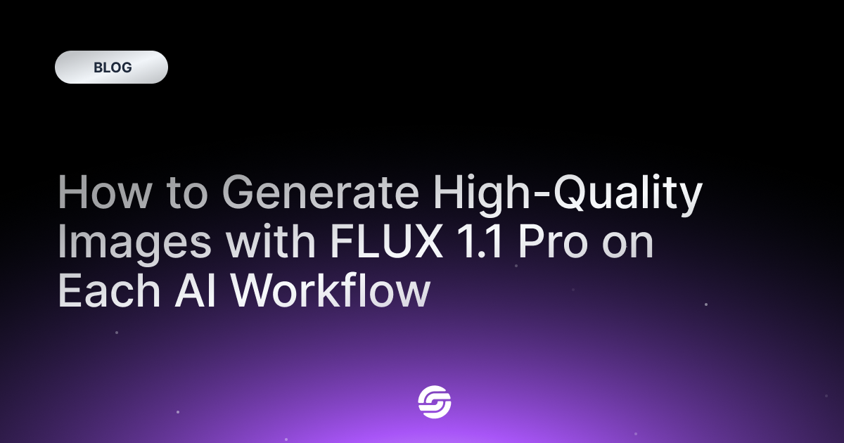 How to Generate High-Quality Images with FLUX 1.1 Pro on Each AI Workflow