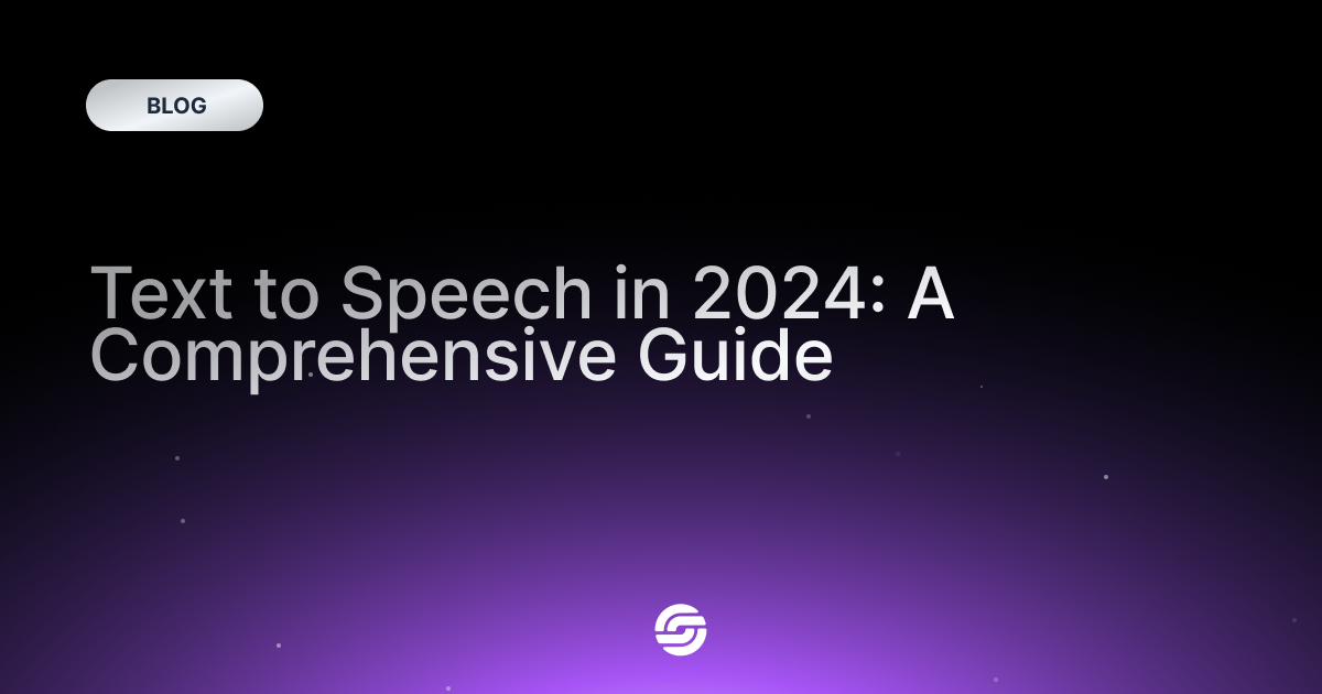 Text to Speech in 2024: A Comprehensive Guide